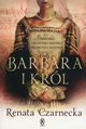 Barbara i krl., Czarnecka Renata