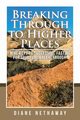 Breaking Through to Higher Places, Nethaway Diane