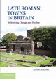 Late Roman Towns in Britain, Rogers Adam