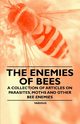 The Enemies of Bees - A Collection of Articles on Parasites, Moths and Other Bee Enemies, Various