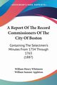 A Report Of The Record Commissioners Of The City Of Boston, Whitmore William Henry