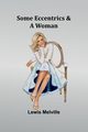 Some Eccentrics & a Woman, Melville Lewis