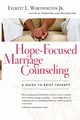 Hope-Focused Marriage Counseling, Worthington Jr. Everett L.