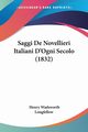 Saggi De Novellieri Italiani D'Ogni Secolo (1832), Longfellow Henry Wadsworth