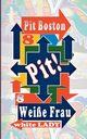 Pit! Weie Frau, Boston Pit