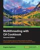 Multithreading with C# Cookbook Second Edition, Agafonov Eugene