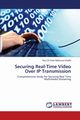 Securing Real-Time Video Over IP Transmission, Mahmoud Khalifa Nour El-Deen