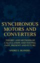 Synchronous Motors And Converters - Theory And Methods Of Calculation And Testing, Blondel Andre E.