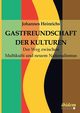 Gastfreundschaft der Kulturen. Der Weg zwischen Multikulti und  neuem Nationalismus, Heinrichs Johannes