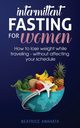 Intermittent Fasting for Women, Anahata Beatrice