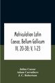 Matriculation Latin Caesar, Bellum Gallicum Iv, 20-38; V, 1-23, Caesar Julius