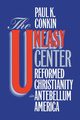 The Uneasy Center, Conkin Paul K.