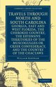 Travels Through North and South Carolina, Georgia, East and West Florida, the Cherokee Country, the Extensive Territories of the Muscogulges or Creek, Bartram William