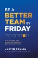 Be a Better Team by Friday, Follin Justin