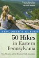 Explorer's Guide 50 Hikes in Eastern Pennsylvania, Thwaites Tom