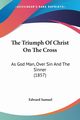 The Triumph Of Christ On The Cross, Samuel Edward