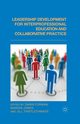 Leadership Development for Interprofessional Education and Collaborative Practice, 