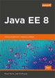 Java EE 8 Wzorce projektowe i najlepsze praktyki, Rocha Rhuan, Purificacao Joao