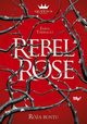 Rebel Rose. Ra buntu., Theriault Emma