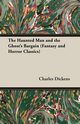 The Haunted Man and the Ghost's Bargain (Fantasy and Horror Classics), Dickens Charles