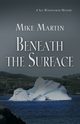 Beneath the Surface, Martin Mike