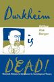 Durkheim is Dead!, Berger Arthur Asa