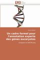 Un cadre formel pour l''annotation experte des g?nes eucaryotes, DJEBALI-S