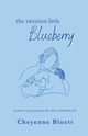 The Sweetest Little Blueberry, Bluett Cheyenne