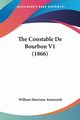 The Constable De Bourbon V1 (1866), Ainsworth William Harrison