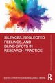 Silences, Neglected Feelings, and Blind-Spots in Research Practice, 