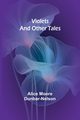 Violets and Other Tales, Moore Dunbar-Nelson Alice