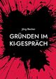 Grnden im KI-Gesprch, Becker Jrg