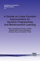 A Tutorial on Linear Function Approximators for Dynamic Programming and Reinforcement Learning, Geramifard Alborz