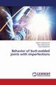 Behavior of butt-welded joints with imperfections, Stojmanovski Vladimir