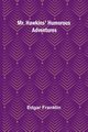 Mr. Hawkins' Humorous Adventures, Franklin Edgar