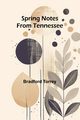 Spring notes from Tennessee, Torrey Bradford