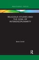 Religious Studies and the Goal of Interdisciplinarity, Smith Brent