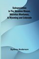 Subspeciation in the Meadow Mouse, Microtus montanus, in Wyoming and Colorado, Anderson Sydney