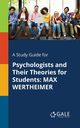 A Study Guide for Psychologists and Their Theories for Students, Gale Cengage Learning