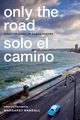 Only the Road / Solo el Camino, 