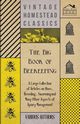 The Big Book of Beekeeping - A Large Collection of Articles on Hives, Breeding, Swarming and Many Other Aspects of Apiary Management, Various