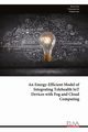 An Energy-Efficient Model of Integrating Telehealth IoT Devices with Fog and Cloud Computing, Guo Bryan