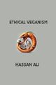 Ethical Veganism, Ali Hassan