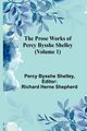 The Prose Works of Percy Bysshe Shelley (Volume 1), Bysshe Shelley Percy