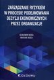 Zarzdzanie ryzykiem w procesie podejmowania decyzji ekonomicznych przez organizacje, Noga Beniamin, Noga Marian