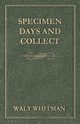 Specimen Days and Collect, Whitman Walt