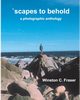 scapes to behold - a photographic anthology, Fraser Winston C