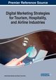Digital Marketing Strategies for Tourism, Hospitality, and Airline Industries, 