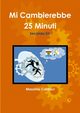 Mi Cambierebbe 25 Minuti - Seconda Ed., Cardaci Massimo