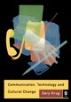 Communication, Technology and Cultural Change, Krug Gary J.